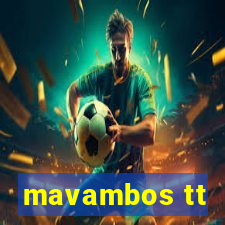 mavambos tt